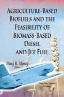 Agriculture-based Biofuels and the Feasibility of Biomass-based Diesel and Jet Fuel